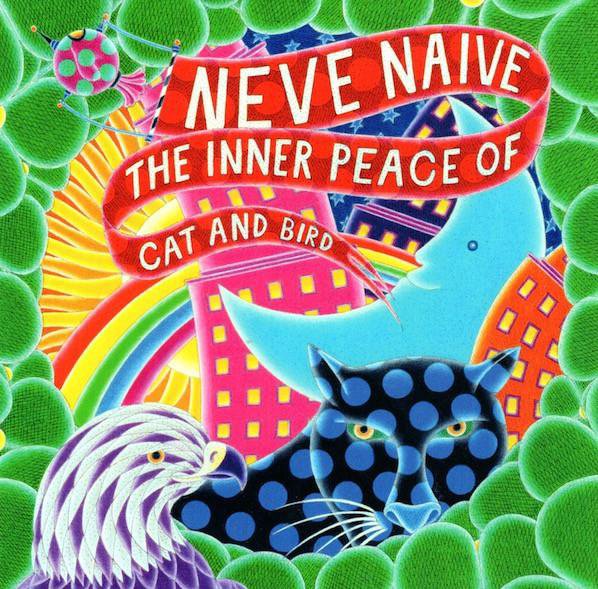 Neve Naive — The Inner Peace Of Cat And Bird